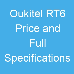 Oukitel RT6 Price and Full Specifications