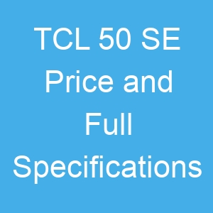 TCL 50 SE Price and Full Specifications