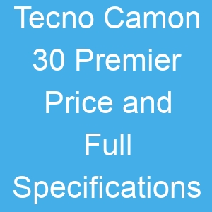 Tecno Camon 30 Premier Price and Full Specifications