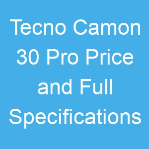 Tecno Camon 30 Pro Price and Full Specifications