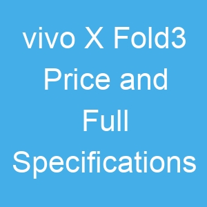 vivo X Fold3 Price and Full Specifications