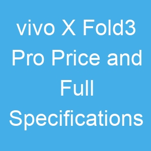 vivo X Fold3 Pro Price and Full Specifications