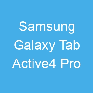 Samsung Galaxy Tab Active4 Pro