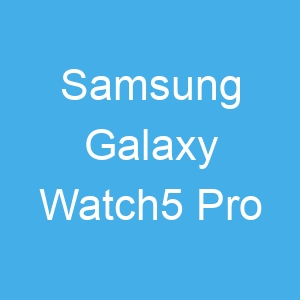 Samsung Galaxy Watch5 Pro