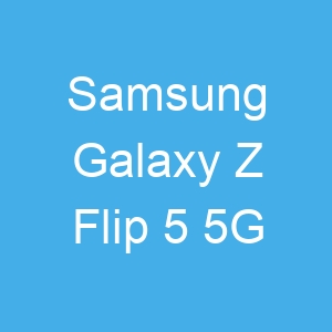 Samsung Galaxy Z Flip 5 5G