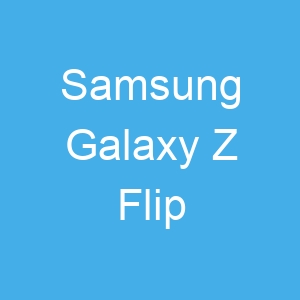 Samsung Galaxy Z Flip